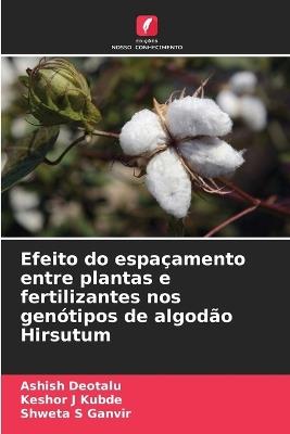 Efeito do espaçamento entre plantas e fertilizantes nos genótipos de algodão Hirsutum - Ashish Deotalu,Keshor J Kubde,Shweta S Ganvir - cover