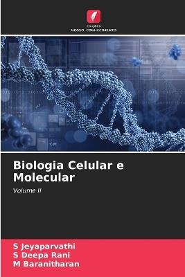 Biologia Celular e Molecular - S Jeyaparvathi,S Deepa Rani,M Baranitharan - cover