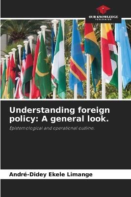 Understanding foreign policy: A general look. - André-Didey Ekele Limange - cover