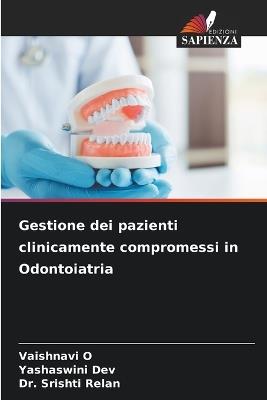 Gestione dei pazienti clinicamente compromessi in Odontoiatria - Vaishnavi O,Yashaswini Dev,Srishti Relan - cover