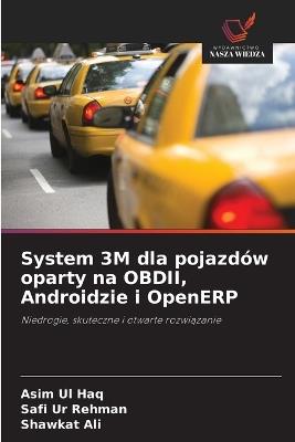 System 3M dla pojazdów oparty na OBDII, Androidzie i OpenERP - Asim Ul Haq,Safi Ur Rehman,Shawkat Ali - cover