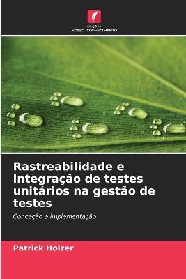 Rastreabilidade e integração de testes unitários na gestão de testes - Patrick Holzer - cover