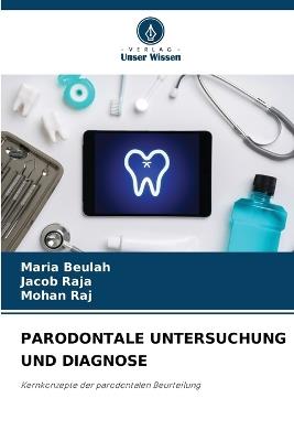 Parodontale Untersuchung Und Diagnose - Maria Beulah,Jacob Raja,Mohan Raj - cover