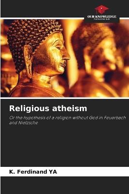 Religious atheism - K Ferdinand Ya - cover