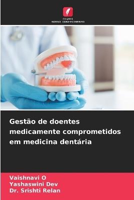 Gestão de doentes medicamente comprometidos em medicina dentária - Vaishnavi O,Yashaswini Dev,Srishti Relan - cover
