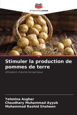 Stimuler la production de pommes de terre - Tehmina Asghar,Choudhary Muhammad Ayyub,Muhammad Rashid Shaheen - cover