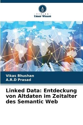 Linked Data: Entdeckung von Altdaten im Zeitalter des Semantic Web - Vikas Bhushan,A R D Prasad - cover