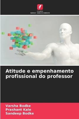 Atitude e empenhamento profissional do professor - Varsha Bodke,Prashant Kale,Sandeep Bodke - cover