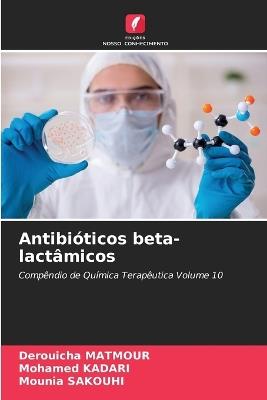 Antibióticos beta-lactâmicos - Derouicha Matmour,Mohamed Kadari,Mounia Sakouhi - cover
