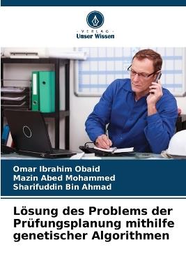Lösung des Problems der Prüfungsplanung mithilfe genetischer Algorithmen - Omar Ibrahim Obaid,Mazin Abed Mohammed,Sharifuddin Bin Ahmad - cover