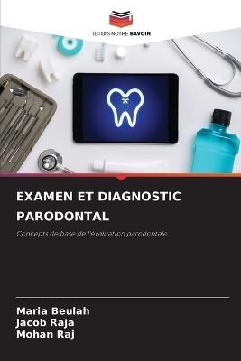 Examen Et Diagnostic Parodontal - Maria Beulah,Jacob Raja,Mohan Raj - cover