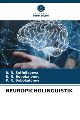 Neuropicholinguistik - R R Saifullayeva,R R Bobokalonov,P R Bobokalonov - cover