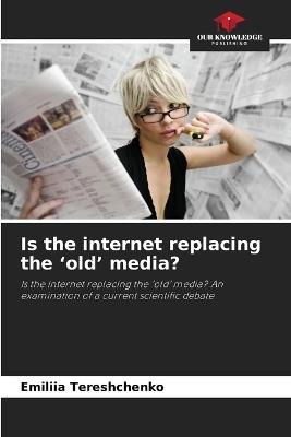 Is the internet replacing the 'old' media? - Emiliia Tereshchenko - cover