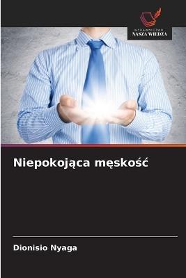 Niepokojąca męskośc - Dionisio Nyaga - cover
