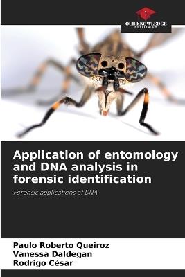 Application of entomology and DNA analysis in forensic identification - Paulo Roberto Queiroz,Vanessa Daldegan,Rodrigo César - cover