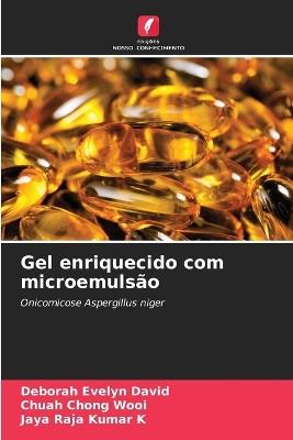 Gel enriquecido com microemulsão - Deborah Evelyn David,Chuah Chong Wooi,Jaya Raja Kumar K - cover