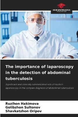 The importance of laparoscopy in the detection of abdominal tuberculosis - Ruzihon Hakimova,Golibzhon Sultonov,Shavkatzhon Oripov - cover