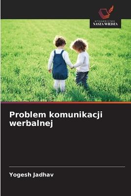 Problem komunikacji werbalnej - Yogesh Jadhav - cover