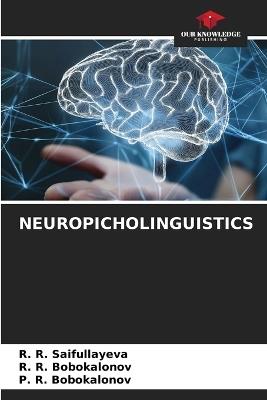 Neuropicholinguistics - R R Saifullayeva,R R Bobokalonov,P R Bobokalonov - cover