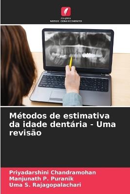 Métodos de estimativa da idade dentária - Uma revisão - Priyadarshini Chandramohan,Manjunath P Puranik,Uma S Rajagopalachari - cover