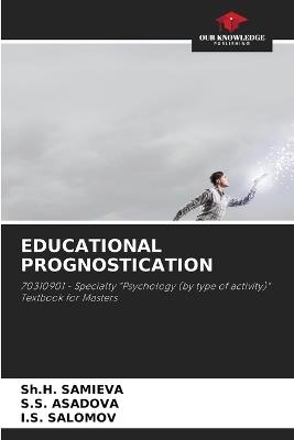 Educational Prognostication - Sh H Samieva,S S Asadova,I S Salomov - cover
