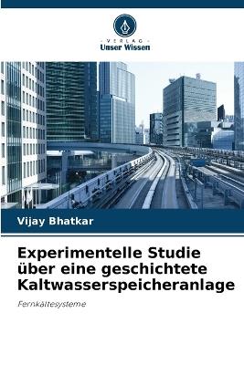 Experimentelle Studie über eine geschichtete Kaltwasserspeicheranlage - Vijay Bhatkar - cover