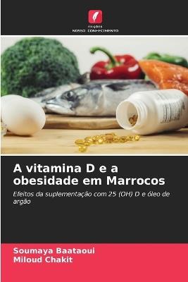 A vitamina D e a obesidade em Marrocos - Soumaya Baataoui,Miloud Chakit - cover