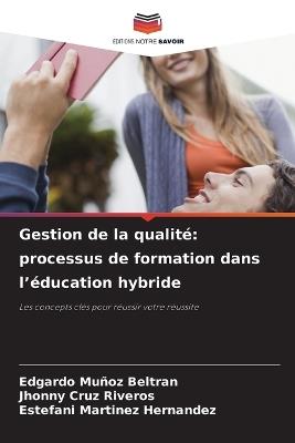 Gestion de la qualité: processus de formation dans l'éducation hybride - Edgardo Muñoz Beltran,Jhonny Cruz Riveros,Estefani Martinez Hernandez - cover