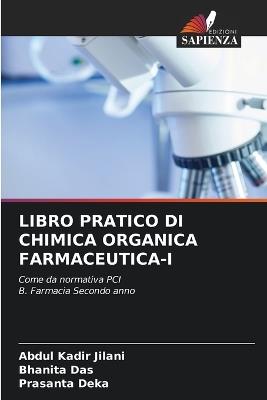 Libro Pratico Di Chimica Organica Farmaceutica-I - Abdul Kadir Jilani,Bhanita Das,Prasanta Deka - cover