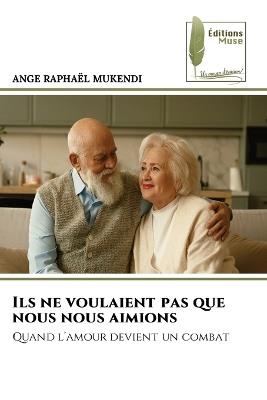 Ils ne voulaient pas que nous nous aimions - Ange Raphaël Mukendi - cover