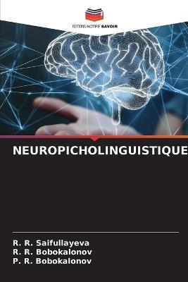 Neuropicholinguistique - R R Saifullayeva,R R Bobokalonov,P R Bobokalonov - cover