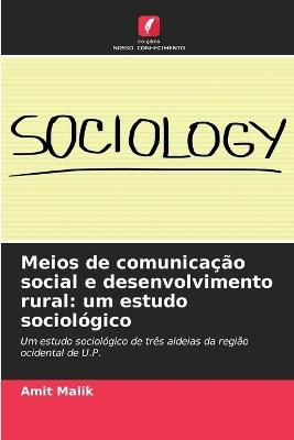 Meios de comunicação social e desenvolvimento rural: um estudo sociológico - Amit Malik - cover