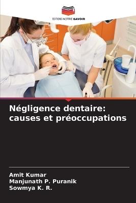 Négligence dentaire: causes et préoccupations - Amit Kumar,Manjunath P Puranik,Sowmya K R - cover