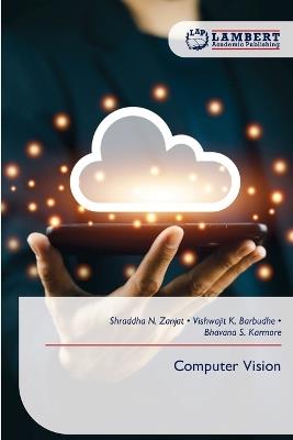 Computer Vision - Shraddha N Zanjat,Vishwajit K Barbudhe,Bhavana S Karmore - cover