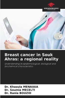 Breast cancer in Souk Ahras: a regional reality - Khaoula Menaiaia,Soumia Mecelti,Rania Bouzid - cover