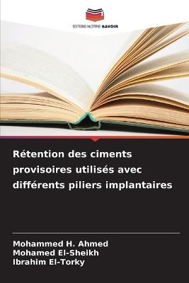 Rétention des ciments provisoires utilisés avec différents piliers implantaires - Mohammed H Ahmed,Mohamed El-Sheikh,Ibrahim El-Torky - cover
