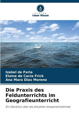 Die Praxis des Feldunterrichts im Geografieunterricht - Izabel de Faria,Elaine de Cacia Frick,Ana Mara Dias Moreno - cover