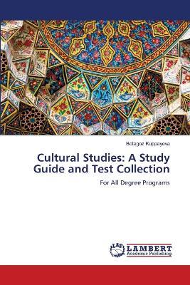Cultural Studies: A Study Guide and Test Collection - Botagoz Kuppayeva - cover