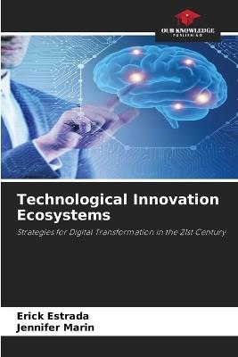 Technological Innovation Ecosystems - Erick Estrada,Jennifer Marin - cover