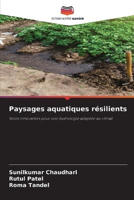 Paysages aquatiques résilients - Sunilkumar Chaudhari,Rutul Patel,Roma Tandel - cover