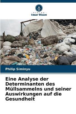 Eine Analyse der Determinanten des Müllsammelns und seiner Auswirkungen auf die Gesundheit - Philip Siminyu - cover