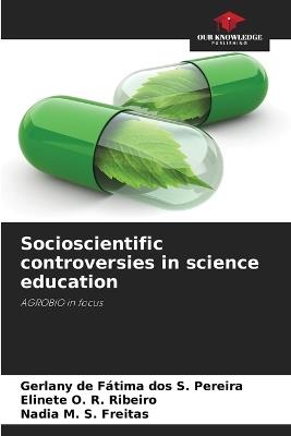 Socioscientific controversies in science education - Gerlany de Fátima Dos S Pereira,Elinete O R Ribeiro,Nadia M S Freitas - cover