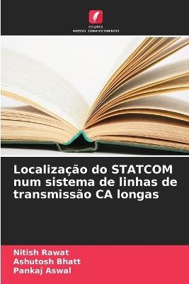 Localização do STATCOM num sistema de linhas de transmissão CA longas - Nitish Rawat,Ashutosh Bhatt,Pankaj Aswal - cover