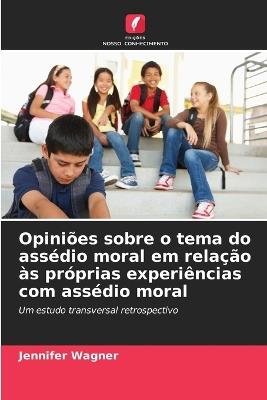 Opiniões sobre o tema do assédio moral em relação às próprias experiências com assédio moral - Jennifer Wagner - cover