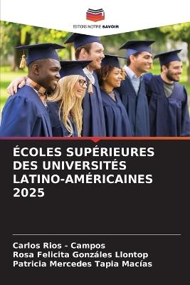 Écoles Supérieures Des Universités Latino-Américaines 2025 - Carlos Rios - Campos,Rosa Felicita Gonzáles Llontop,Patricia Mercedes Tapia Macias - cover