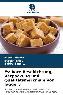 Essbare Beschichtung, Verpackung und Qualitätsmerkmale von Jaggery - Preeti Shukla,Suresh Bhise,Sabbu Sangita - cover