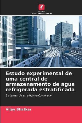 Estudo experimental de uma central de armazenamento de água refrigerada estratificada - Vijay Bhatkar - cover