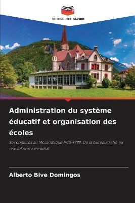 Administration du système éducatif et organisation des écoles - Alberto Bive Domingos - cover