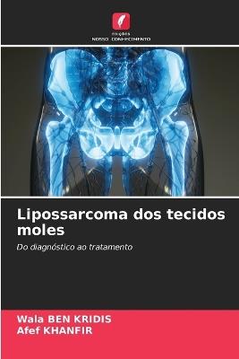 Lipossarcoma dos tecidos moles - Wala Ben Kridis,Afef Khanfir - cover