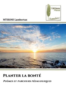 Planter la bonté - Ntisoni Lambertus - cover